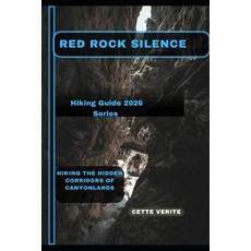 (영문도서)Red Rock Silence: Hiking the Hidden Corridors of Canyonlands Paperback, Independently Published, English, 9798241477774