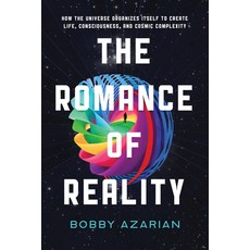 (영문도서) The Romance of Reality: How the Universe Organizes Itself to Create Life Consciousness and ... Hardcover, Benbella Books, English, 9781637740446