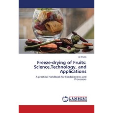 (영문도서)Freeze-drying of Fruits: Science Technology and Applications Paperback, LAP Lambert Academic Publis..., English, 9786209280351