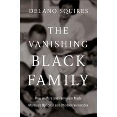 (영문도서)The Vanishing Black Family: How Welfare and Feminism Made Marriage Optional and... Hardcover, Sentinel, English, 9780593852675 Sentinel, English, 9780593852675