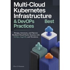 (영문도서)Multi-Cloud Kubernetes Infrastructure & DevOps Best Practices: Design Automate ... Paperback, Independently Published, English, 9798275078473