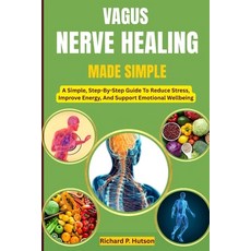 (英文圖書)Vagus Nerve Healing Made Simple: A Simple Step-By-Step Guide To Reduce Stress ... 平裝版, Independently Published, 英文