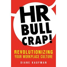 (영문도서) HR Bullcrap!: Revolutionizing Your Workplace Culture Paperback, Diane Kaufman, English, 9781643882970