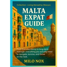 (영문도서)Malta Expat Guide: From first visa stamp to long-term leverage: everything you a... Paperback, Independently Published, English, 9798294524876