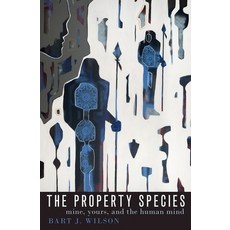 (영문도서) Property Species: Mine Yours and the Human Mind Paperback, Oxford University Press, USA, English, 9780190936792