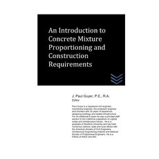 (영문도서) An Introduction to Concrete Mixture Proportioning and Construction Requirements Paperback, Independently Published, English, 9781718067554