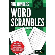 (영문도서) Fun Jumbles Word Scrambles for Kids: More than 750 words to improve children's... Paperback, Mathyz, English, 9780999740859