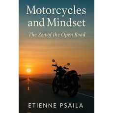 (英文圖書)Motorcycles and Mindset: The Zen of the Open Road 平裝版, Independently Published, 英文