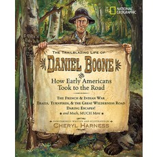 The Trailblazing Life of Daniel Boone and How Early Americans Took to the Road: The French & Indian ... Hardcover, National Geographic Kids, English, 9781426301469