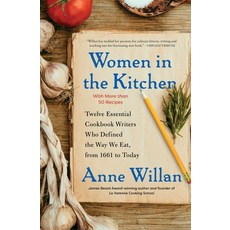 Women in the Kitchen: Twelve Essential Cookbook Writers Who Defined the Way We Eat from 1661 to Today Paperback, Scribner Book Company, English, 9781501173325