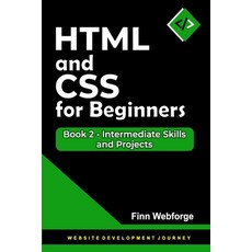 (英文圖書)HTML and CSS for Beginners: Book 2 - Intermediate Skills and Projects 平裝版, Independently Published, 英文