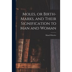 (영문도서) Moles or Birth-marks and Their Signification to Man and Woman Paperback, Legare Street Press, English, 9781015251786