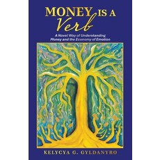 (英文圖書)Money is a Verb: A Novel Way of Understanding Money and the Economy of Emotion 平裝版, Balboa Press, 英文