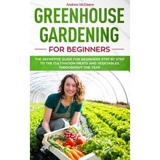 Greenhouse gardening for beginners: The definitive guide for beginners step by step to the cultivati... Paperback, Independently Published