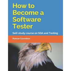 How to Become a Software Tester: Self-study course on SQA and Testing Paperback, Createspace Independent Pub..., English, 9781517168513