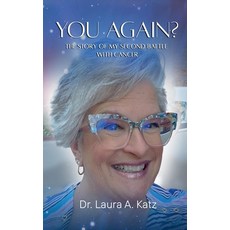(영문도서) You Again? The Story of My Second Battle with Cancer. Paperback, Dr. Laura a Katz, English, 9798230494072