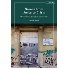 (영문도서) Greece from Junta to Crisis: Modernization Transition and Diversity Paperback, Bloomsbury Academic, English, 9780755642540