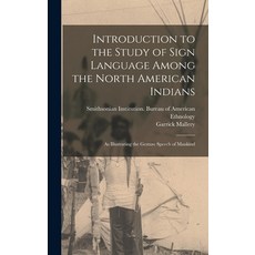 (영문도서) Introduction to the Study of Sign Language Among the North American Indians: As Illustrating ... Hardcover, Legare Street Press, English, 9781016740623