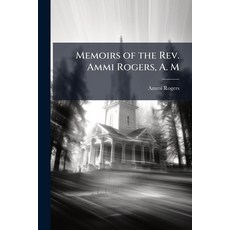(영문도서)Memoirs of the Rev. Ammi Rogers A. M. Paperback, Nabu Press, English, 9781141533367
