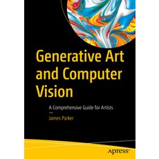 (外文書)Generative Art and Computer Vision: A Comprehensive Guide for Artists Paperback, Apress, English