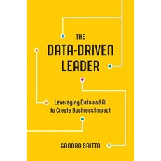 (영문도서)The Data-Driven Leader: Leveraging Data and AI to Create Business Impact Paperback, Technics Publications, English, 9798898160289