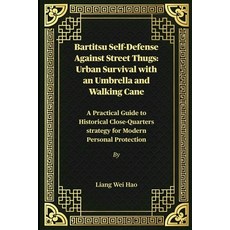 (영문도서)Bartitsu Self-Defense Against Street Thugs: Urban Survival with an Umbrella and... Paperback, Independently Published, English, 9798276340586