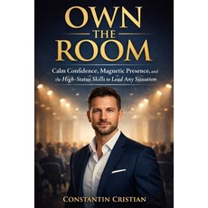(영문도서)Own The Room: Calm Confidence Magnetic Presence and the High-Status Skills to... Paperback, Independently Published, English, 9798244042740