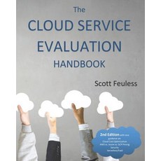(영문도서)The Cloud Service Evaluation Handbook: How to Choose the Right Service Paperback, Independently Published, English, 9781730913310 Independently Published, English, 9781730913310