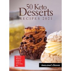 (영문도서) 50 Keto Desserts Recipes 2021: Easy and delicious recipes to make at home every day Hardcover, Cristian Addis, English, 9781803349268