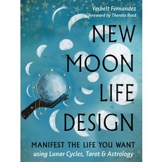 (영문도서)New Moon Life Design: Manifest the Life You Want Using Lunar Cycles Tarot and... Paperback, Weiser Books, English, 9781578638741