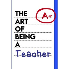 (영문도서) The Art Of Being a Teacher (UK Version): Funny Guide for Primary and Infant Sch... Paperback, Independently Published, English, 9798305209464