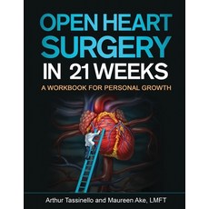 (영문도서) Open Heart Surgery in 21 Weeks: A personal growth relationship workbook to create more happin... Paperback, Independently Published, English, 9798709307513