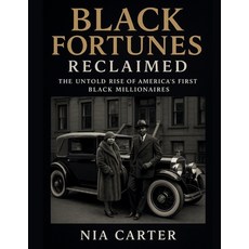 (영문도서)Black Fortunes Reclaimed: The Untold Rise of America's First Black Millionaires Paperback, Independently Published, English, 9798271985010