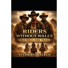 (영문도서)Rider's without walls: Bound by the Trail Paperback, Independently Published, English, 9798242001961