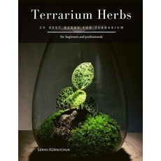 Terrarium Herbs: 20 Best herbs for Terrarium Paperback, Independently Published, English, 9798698660798