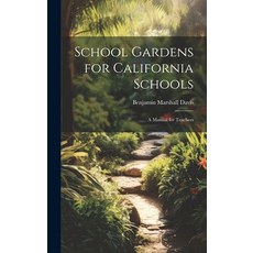 (영문도서) School Gardens for California Schools: A Manual for Teachers Hardcover, Legare Street Press, English, 9781020730269