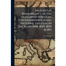 (英文圖書)Sketches in Remembrance of the Hungarian Struggle for Independence and National... 平裝版, Nabu Press, 英文