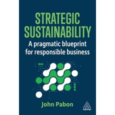 (영문도서)Strategic Sustainability: A Pragmatic Blueprint for Responsible Business Hardcover, Kogan Page, English, 9781398624955