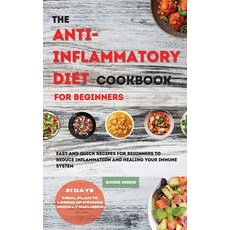The ANTI-INFLAMMATORY DIET Cookbook for Beginners: Easy And Quick Recipes for Beginners To Reduce In... Hardcover, Ginger Greene, English, 9781802121896