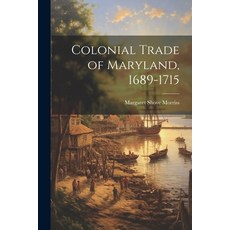 (영문도서) Colonial Trade of Maryland 1689-1715 Paperback, Legare Street Press, English, 9781022848450