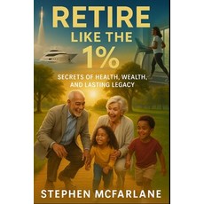 (英文圖書)Retire Like the 1%: Secrets of Health Wealth and Lasting Legacy 平裝版, Independently Published, 英文