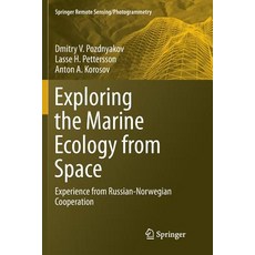 (영문도서) Exploring the Marine Ecology from Space: Experience from Russian-Norwegian Cooperation Paperback, Springer, English, 9783319807188