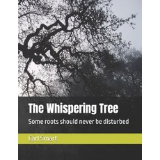 (영문도서)The Whispering Tree: Some roots should never be disturbed Paperback, Independently Published, English, 9798269093031