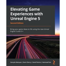 (영문도서) Elevating Game Experiences with Unreal Engine 5 - Second Edition: Bring your game ideas to li... Paperback, Packt Publishing, English, 9781803239866