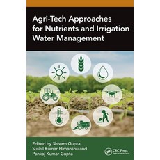 (영문도서)Agri-Tech Approaches for Nutrients and Irrigation Water Management Paperback, CRC Press, English, 9781032578224