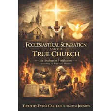 (영문도서)The Anabaptist Ecclesiastical Separation Model: The Doctrine of the True Church... Paperback, Independently Published, English, 9798243990523