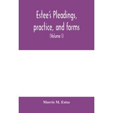 (영문도서) Estee's Pleadings practice and forms: adapted to actions and special proceedings under code... Paperback, Alpha Edition, English, 9789354000188