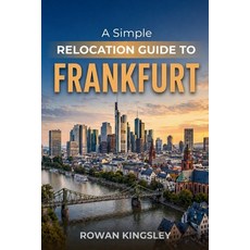 (英文圖書)A Simple Relocation Guide to Frankfurt: A Step-by-Step Guide to Visas Housing ... 平裝版, Independently Published, English, Paperback