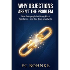 (英文圖書)Why Objections Aren't the Problem: What Salespeople Get Wrong About Resistance -... 平裝版, Independently Published, 英文