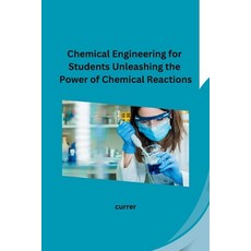 (영문도서) Chemical Engineering for Students Unleashing the Power of Chemical Reactions Paperback, Self, English, 9798869036018